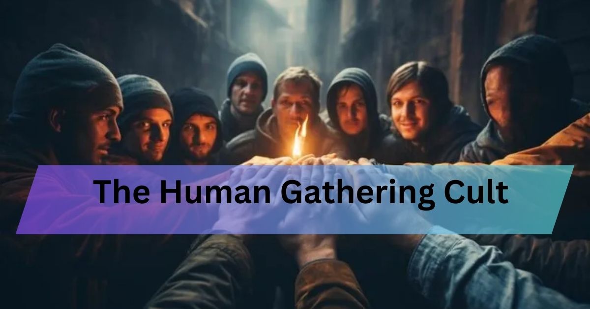 Human Gathering Cult: Exploring the Mystique of Modern Rituals