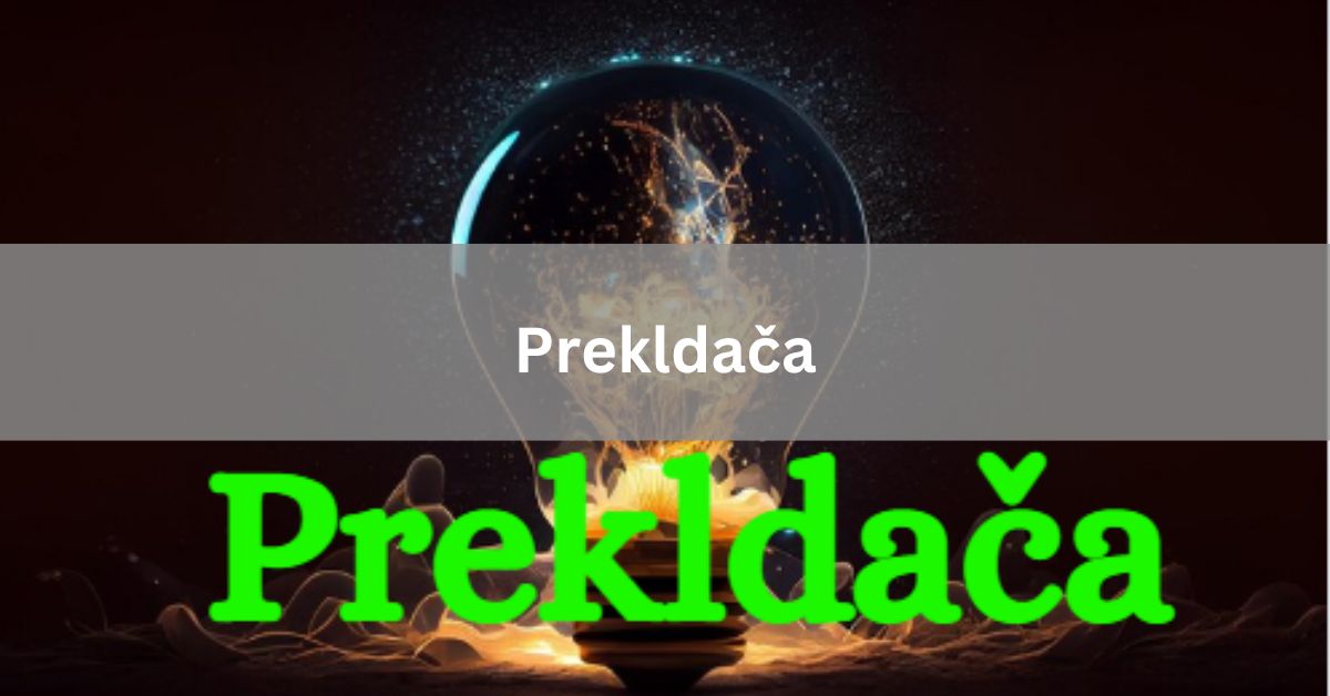 Prekldača: Revolutionizing Language Translation in the Digital Age