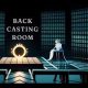 What is a Back Casting Room?