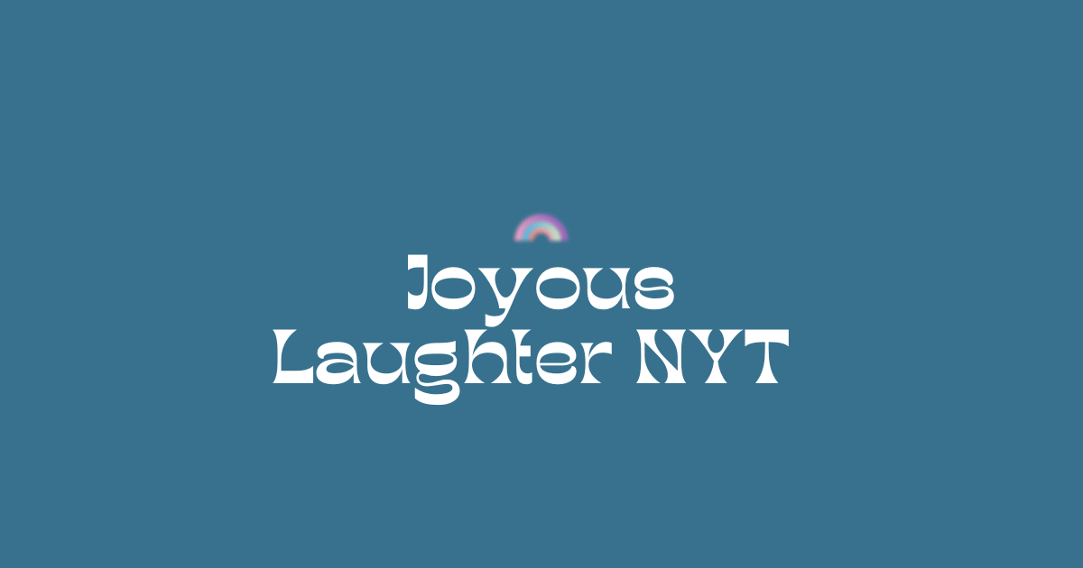 joyous laughter nyt: Understanding the NYT Crossword Clue